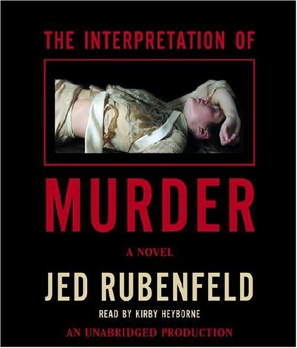 The Interpretation of Murder by Jed Rubenfeld