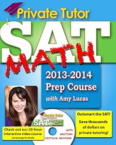Private Tutor - SAT Math 2013-2014 Prep Course (Your Complete Sat Prep Course)