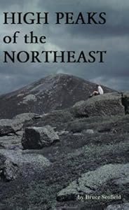 High Peaks of the Northeast: A Peakbagger's Directory and Resource Guide to the Highest Summits in the Northeastern United States by Bruce Scofield