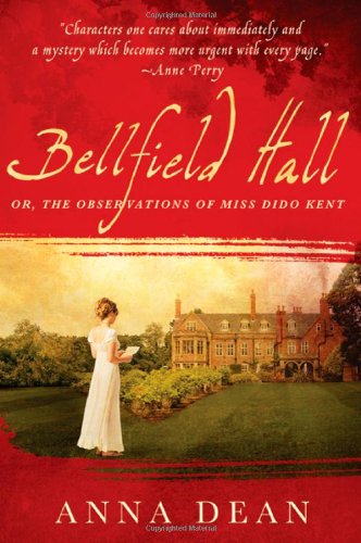 Bellfield Hall: Or, The Observations of Miss Dido Kent by Anna Dean