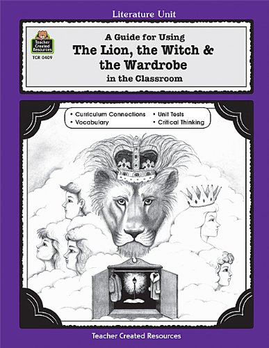 A Guide for Using The Lion, the Witch & the Wardrobe in the Classroom (Literature Units)
