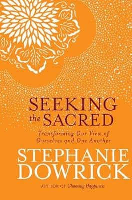 Seeking the Sacred: Transforming Our View of Ourselves and One Another