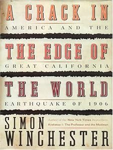 A Crack in the Edge of the World: America And the Great California Earthquake of 1906