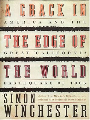 A Crack in the Edge of the World: America And the Great California Earthquake of 1906