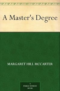 A Master's Degree by Margaret Hill McCarter