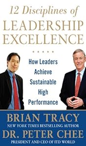 12 Disciplines of Leadership Excellence: How Leaders Achieve Sustainable High Performance