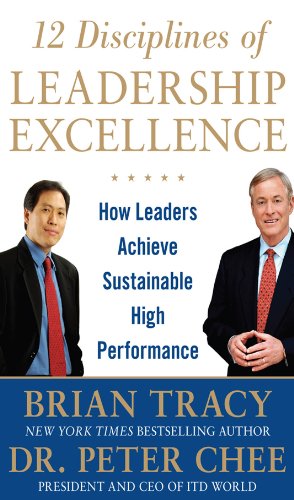 12 Disciplines of Leadership Excellence: How Leaders Achieve Sustainable High Performance by Brian Tracy