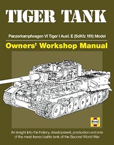 Tiger Tank Manual: Panzerkampfwagen VI Tiger 1 Ausf.E (SdKfz 181) Model by by David Fletcher
