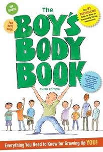 The Boy's Body Book: Third Edition: Everything You Need to Know for Growing Up YOU by Kelli Dunham