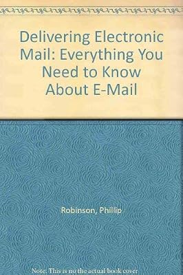 Delivering Electronic Mail: Everything You Need to Know About E-Mail