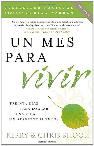 Un mes para vivir: Treinta días para lograr una vida sin arrepentimientos (Vintage Espanol) (Spanish Edition) by Kerry Shook