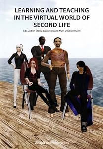 Learning and Teaching in the Virtual World of Second Life by Judith Molka-Danielsen