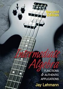 Intermediate Algebra : Functions and Authentic Applications