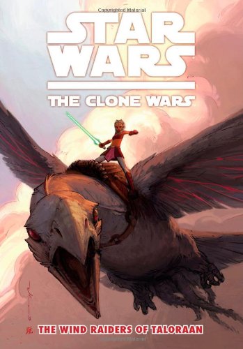 Star Wars: The Clone Wars - The Wind Raiders Of Taloraan by John Ostrander