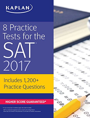 8 Practice Tests for the SAT 2017: 1,200+ SAT Practice Questions by Kaplan