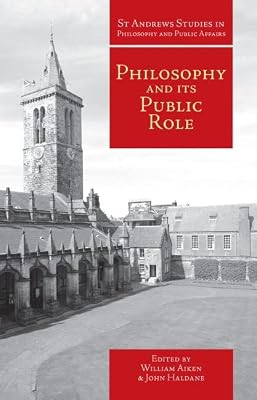 Philosophy and Its Public Role (St. Andrews Studies in Philosophy & Public Affairs)
