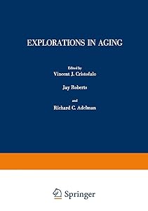 Explorations in Aging by V. Cristofalo Vincent J. Cristofalo