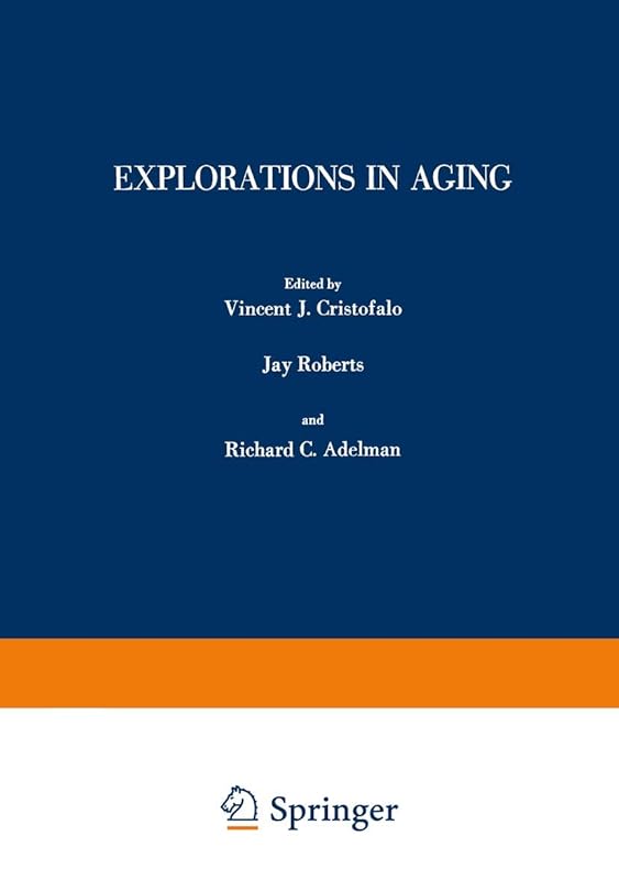 Explorations in Aging by V. Cristofalo Vincent J. Cristofalo