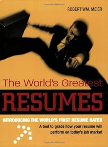 The World's Greatest Resumes by Robert William Meier