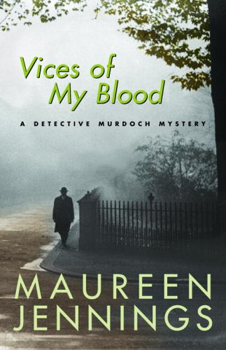 Vices of My Blood: A Detective Murdoch Mystery by Maureen Jennings