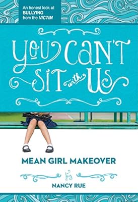 You Can't Sit With Us: An Honest Look at Bullying from the Victim