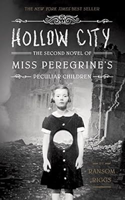 Hollow City: The Second Novel of Miss Peregrine's Peculiar Children