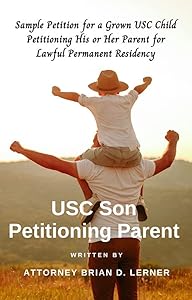 USC Son Petitioning Parent: Sample Petition for a Grown USC Child Petitioning His or Her Parent for Lawful Permanent Residency by Brian Lerner