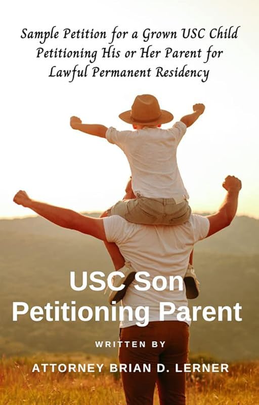 USC Son Petitioning Parent: Sample Petition for a Grown USC Child Petitioning His or Her Parent for Lawful Permanent Residency by Brian Lerner