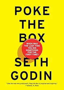 Poke the Box: When Was the Last Time You Did Something for the First Time?