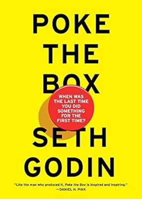 Poke the Box: When Was the Last Time You Did Something for the First Time?