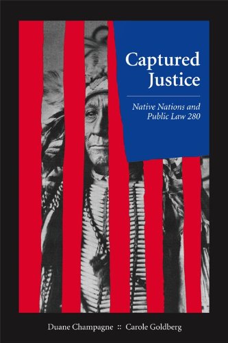 Captured Justice: Native Nations and Public Law 280 by Duane Champagne