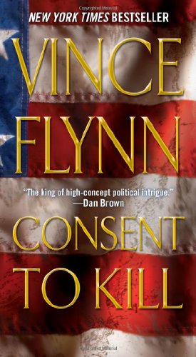 Consent to Kill: A Thriller (Mitch Rapp Novels) by Vince Flynn