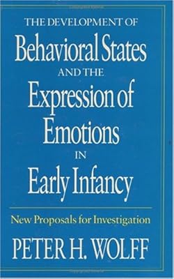 The Development of Behavioral States and the Expression of Emotions in Early Infancy: New Proposals for Investigation