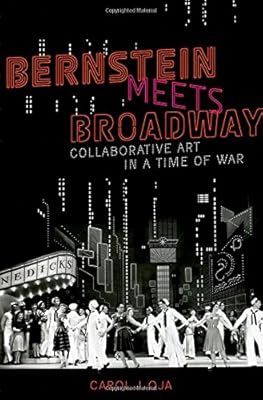 Bernstein Meets Broadway: Collaborative Art in a Time of War
