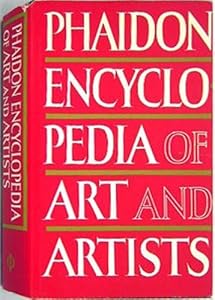 Phaidon Encyclopedia of Art and Artists by Phaidon Press Limited