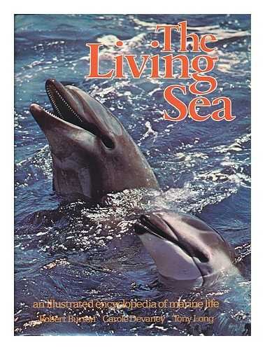 The Living Sea: An Illustrated Encyclopedia of Marine Life by Robert Burton