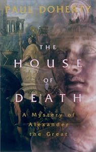 The House of Death: A Mystery of Alexander the Great