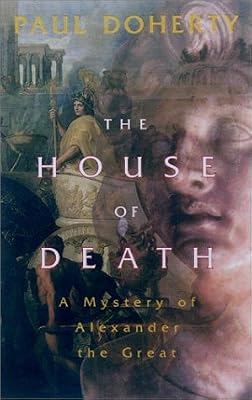The House of Death: A Mystery of Alexander the Great
