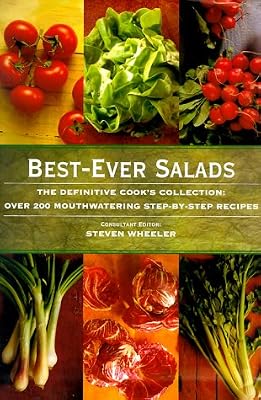 Best-Ever Salads: The Definitive Cook's Collection: Over 200 Mouthwatering Step-by-Step Recipes
