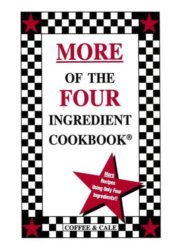 More of the Four Ingredient Cookbook by Linda Coffee