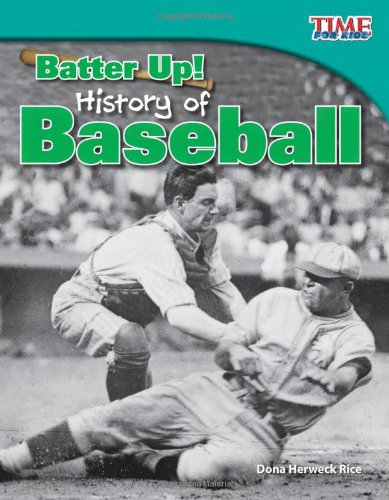 Batter Up!: History of Baseball by Dona Herweck Rice