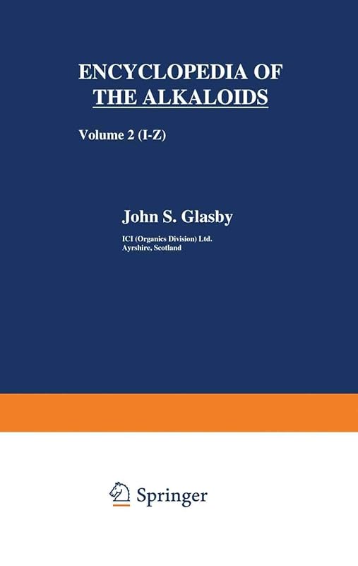Encyclopedia of the Alkaloids: Volume 2 (I-Z) by John Stephen Glasby