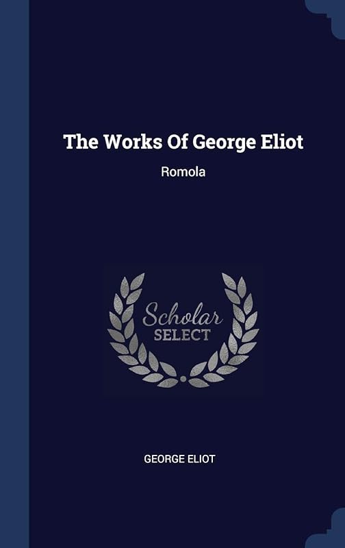 The Works Of George Eliot: Romola by George Eliot
