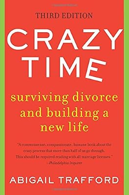 Crazy Time: Surviving Divorce and Building a New Life, Third Edition