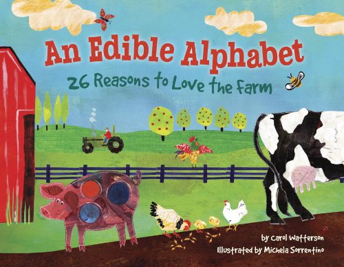 An Edible Alphabet: 26 Reasons to Love the Farm by Carol Watterson