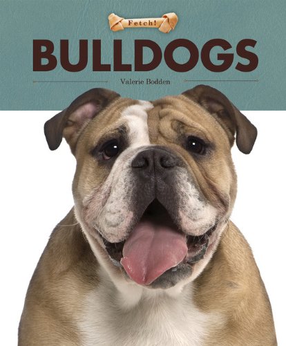 Fetch!: Bulldogs by Valerie Bodden