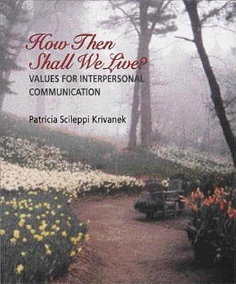 How Then Shall We Live: Values for Interpersonal Communication