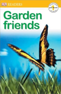 Garden Friends (DK Readers, Pre -- Level 1)