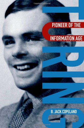 Turing: Pioneer of the Information Age by Jack Copeland