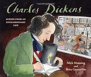 Charles Dickens: Scenes from an Extraordinary Life